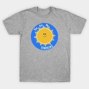 You are my sunshine! T-Shirt